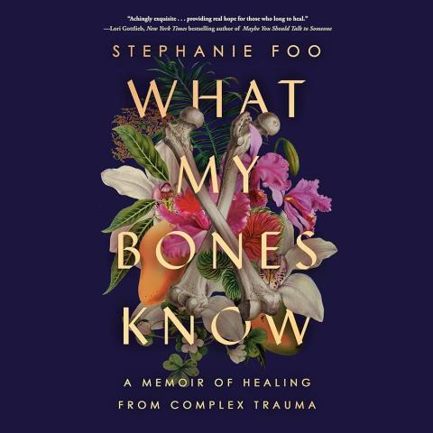 What My Bones Know by Stephanie Foo