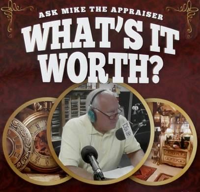 Ask Mike the Appraiser "What's it worth?"