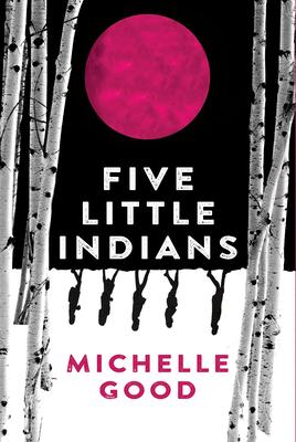 Book cover with title "Five Little Indians" and the author's name, Michelle Good.